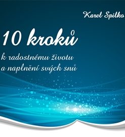 10 kroků k radostnému životu a naplnění svých snů