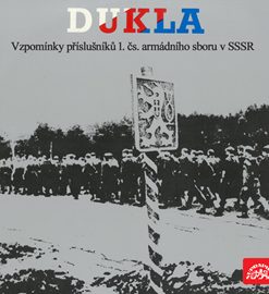 Dukla - Vzpomínky příslušníků 1.čs.armádního sboru v SSSR