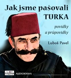 Jak jsme pašovali Turka - povídky a průpovídky