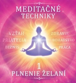 Meditačné techniky 1 - Plnenie želaní