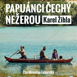 Papuánci Čechy nežerou