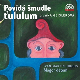 Povídá šmudle ťululum