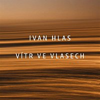 Ivan Hlas – Vitr ve vlasech – CD