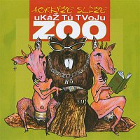 Horkyze Slyze – Ukáž tú tvojú ZOO – CD