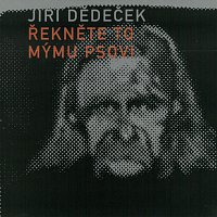 Jiří Dědeček – Řekněte to mýmu psovi – CD