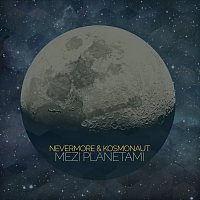 Nevermore & Kosmonaut – Mezi planetami CD