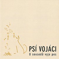 Psí vojáci – U sousedů vyje pes – CD