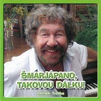 Zdeněk Troška – Šmarjápano