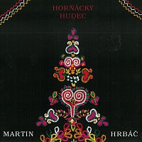 Horňácká cimbálová muzika Martina Hrbáče – Horňácký hudec – CD