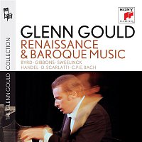 Glenn Gould – Glenn Gould plays Renaissance & Baroque Music: Byrd; Gibbons; Sweelinck; Handel: Suites for Harpsichord Nos. 1-4 HWV 426-429; D. Scarlatti: Sonatas K. 9