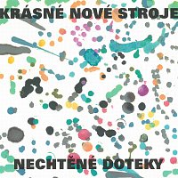 Krásné nové stroje – Nechtěné doteky – CD