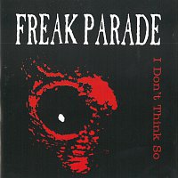 Freak Parade – I Don't Think So – CD