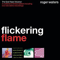 Roger Waters – Flickering Flame - The Solo Years