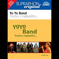 Yo Yo Band – Trocha z nejlepšího...a ještě něco / Supraphon - Original – CD