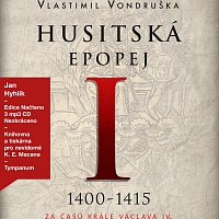 Jan Hyhlík – Husitská epopej I. - Za časů krále Václava IV. (1400-1415) (MP3-CD) – CD-MP3