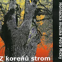 Horňácká cimbálová muzika Petra Mičky – Z koreňů strom – CD