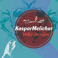 Kaspar Melichar – Velká derniéra – CD