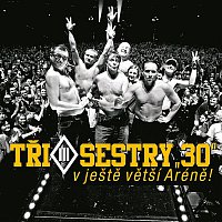 Tri sestry – 30 v ještě větší Aréně – CD+DVD