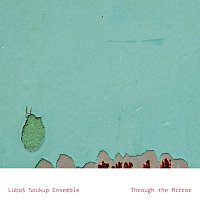 Luboš Soukup Ensemble – Through The Mirror – CD