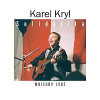 Karel Kryl – Solidarita. Mnichov 1982 – CD