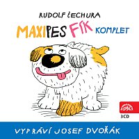 Josef Dvořák – Čechura: Maxipes Fík - komplet – CD