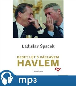 Deset let s Václavem Havlem