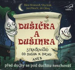 Dušička a Dušinka. před duchy se pod duchnu neschováš