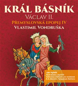 Král básník Václav II. Přemyslovská epopej IV.