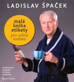 Malá kniha etikety pro celou rodinu. Audio CD - Ladislav Špaček