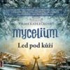 Mycelium II: Led pod kůží