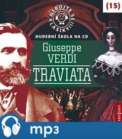 Nebojte se klasiky! 15 Giuseppe Verdi: Traviata