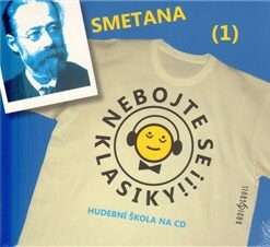 Nebojte se klasiky! - Bedřich Smetana. Hudební škola na CD - Bedřich Smetana