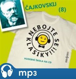 Nebojte se klasiky! - Petr Iljič Čajkovskij