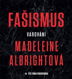 Fašismus - Varování Madeleine Albrightová