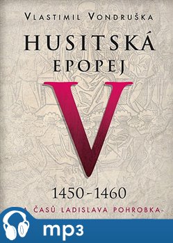 Husitská epopej V. - Za časů Ladislava Pohrobka