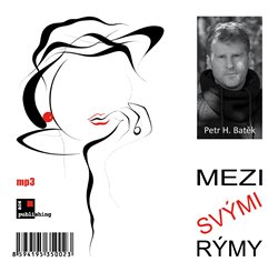 Mezi svými rýmy - Petr H. Batěk