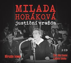 Milada Horáková: justiční vražda