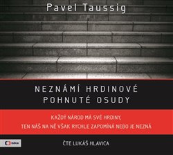 Neznámí hrdinové. Pohnuté osudy