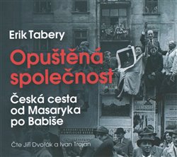 Opuštěná společnost. Česká cesta od Masaryka po Babiše