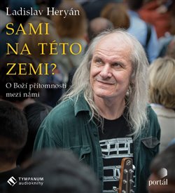 Sami na této zemi?O boží přítomnosti mezi... - Heryán Ladislav